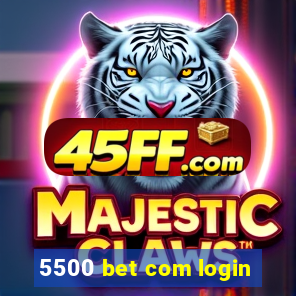 5500 bet com login